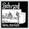 Schizoid - Total Mayhem LP- OUT 5/15/26